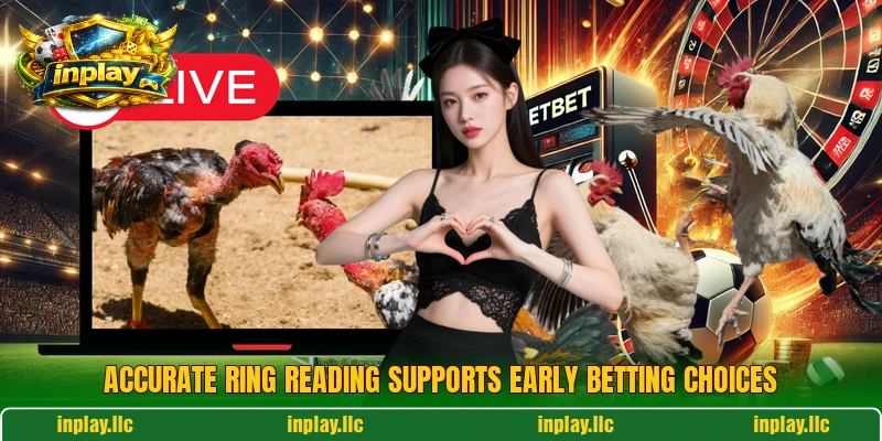 Accurate ring reading supports early betting choices