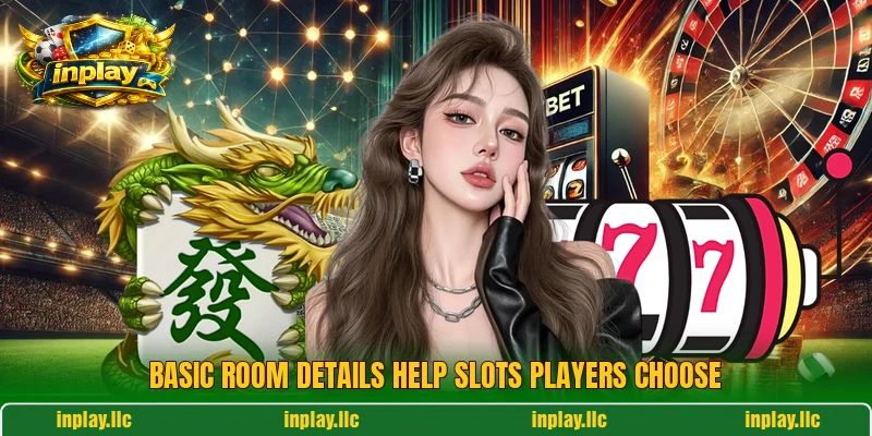 Basic room details help slots players choose