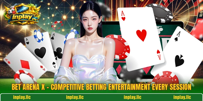 Bet Arena X – Competitive Betting Entertainment Every Session