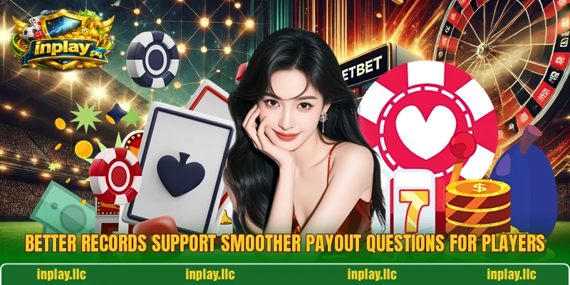 Better records support smoother payout questions for players