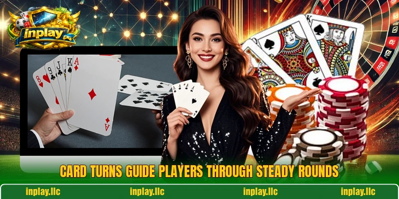 Card turns guide players through steady rounds