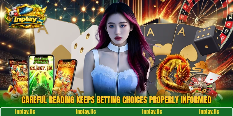 Careful reading keeps betting choices properly informed