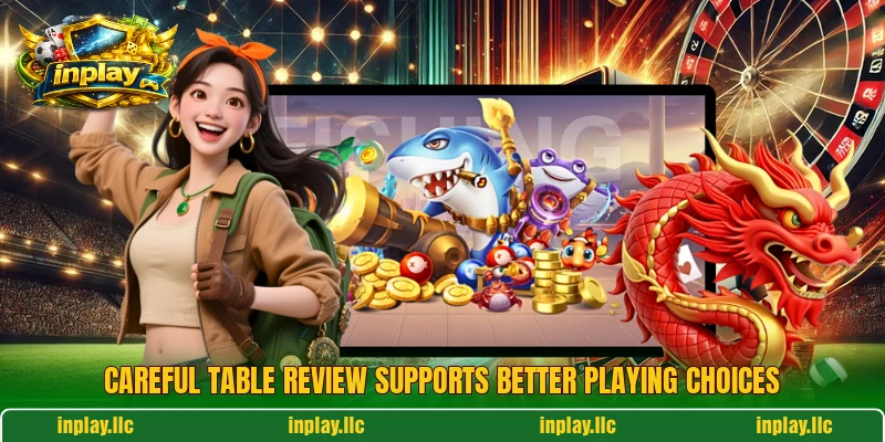 Careful table review supports better playing choices