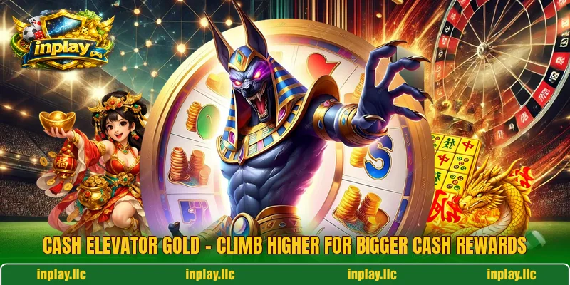 Cash Elevator Gold – Climb Higher For Bigger Cash Rewards