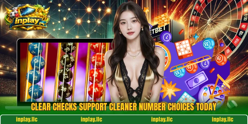 Clear checks support cleaner number choices today