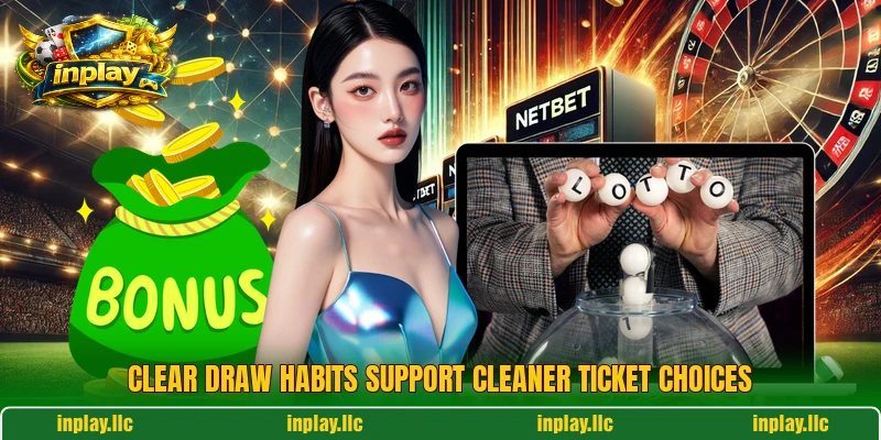 Clear draw habits support cleaner ticket choices