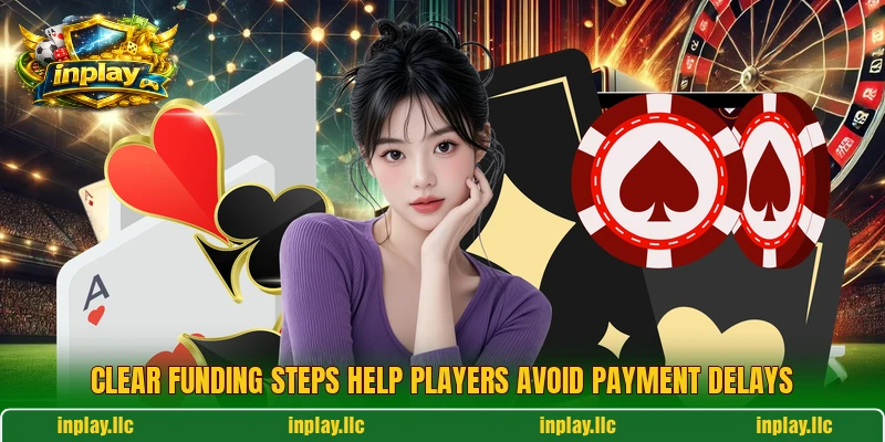 Clear funding steps help players avoid payment delays