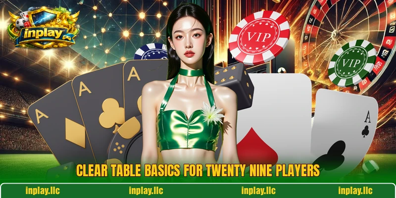 Clear table basics for Twenty Nine players