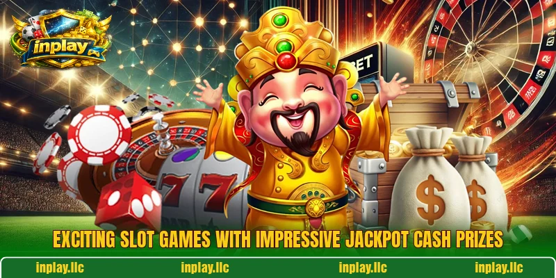 Exciting slot games with impressive jackpot cash prizes Exciting slot games with impressive jackpot cash prizes