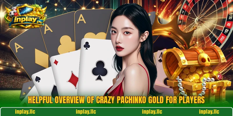 Helpful overview of Crazy Pachinko Gold for players