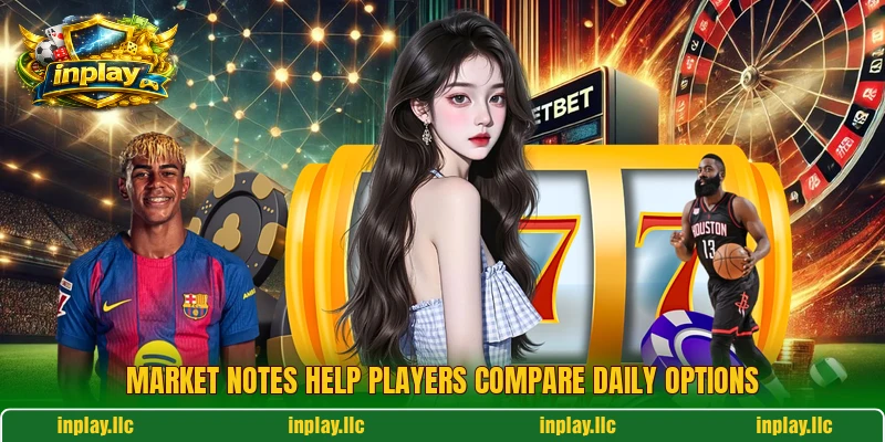 Market notes help players compare daily options