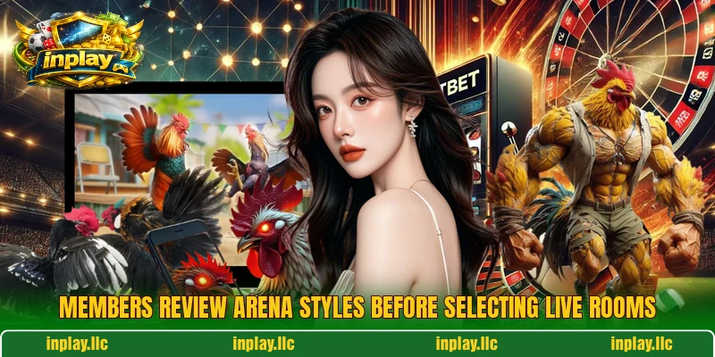 Members review arena styles before selecting live rooms