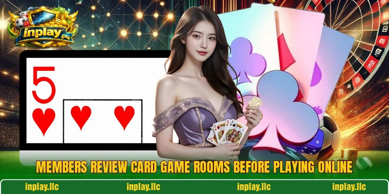 Members review card game rooms before playing online