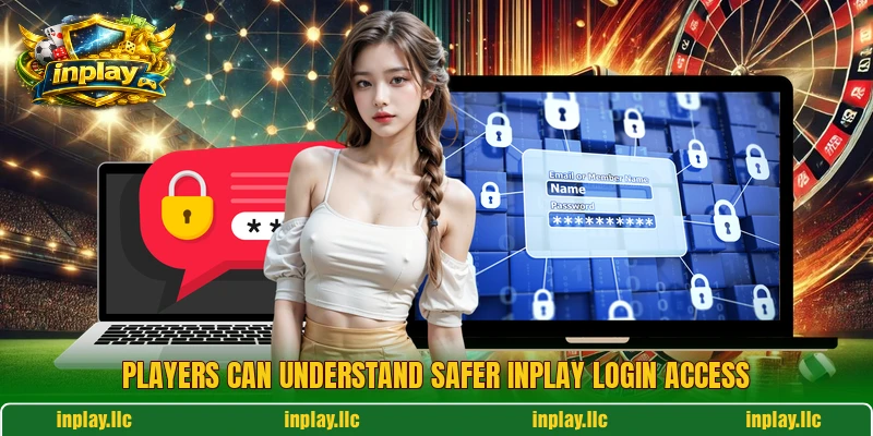 Players can understand safer inplay login access