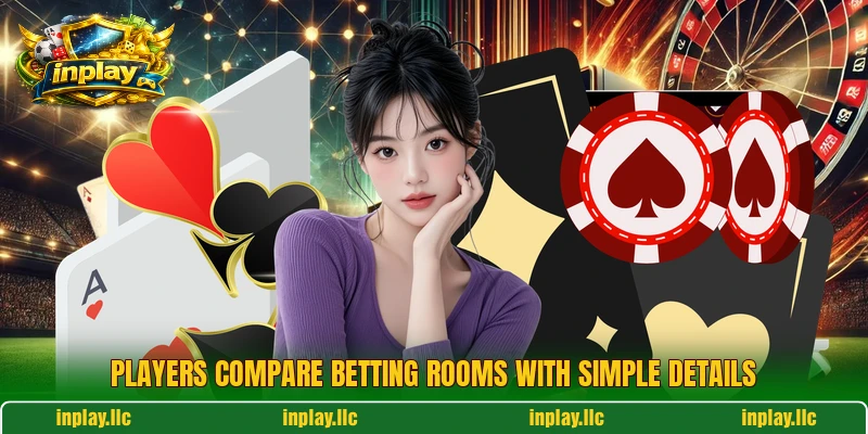 Players compare betting rooms with simple details