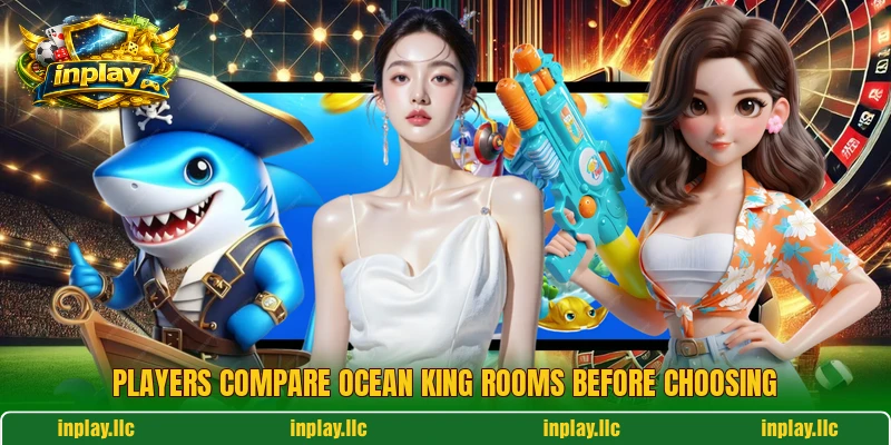 Players compare Ocean King rooms before choosing