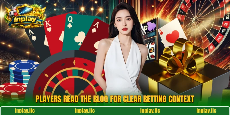 Players read the blog for clear betting context