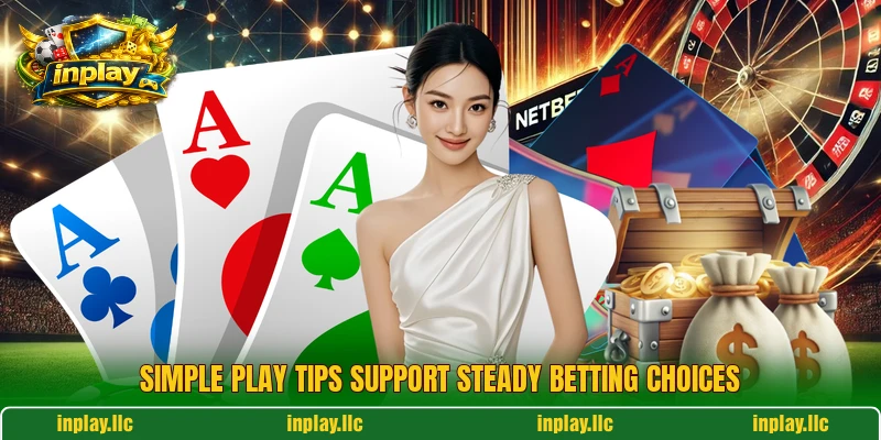 Simple play tips support steady betting choices