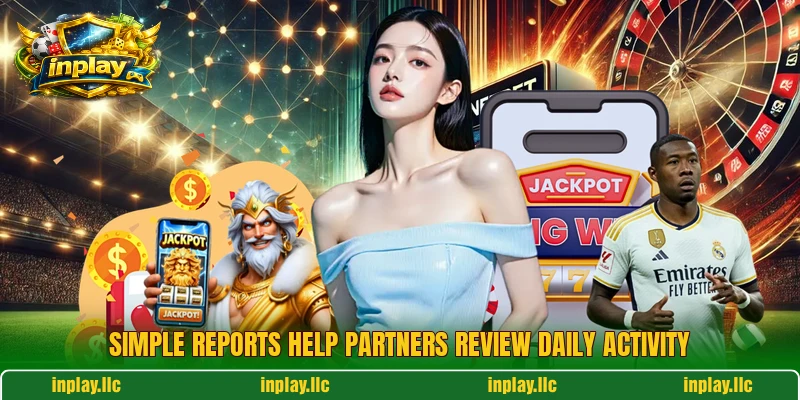 Simple reports help partners review daily activity