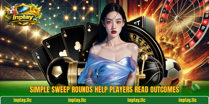 Simple Sweep rounds help players read outcomes